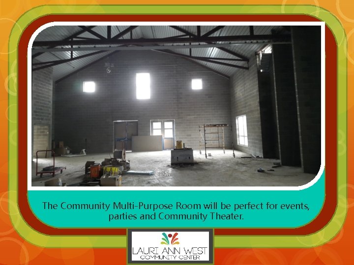 The Community Multi-Purpose Room will be perfect for events, parties and Community Theater. 