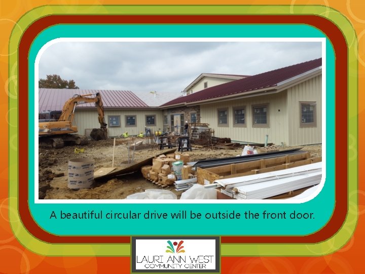 A beautiful circular drive will be outside the front door. 