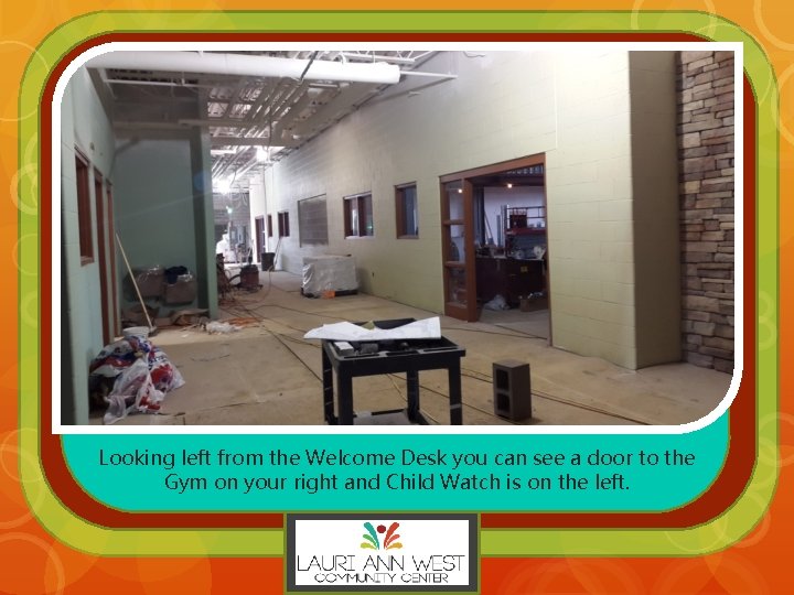 Looking left from the Welcome Desk you can see a door to the Gym
