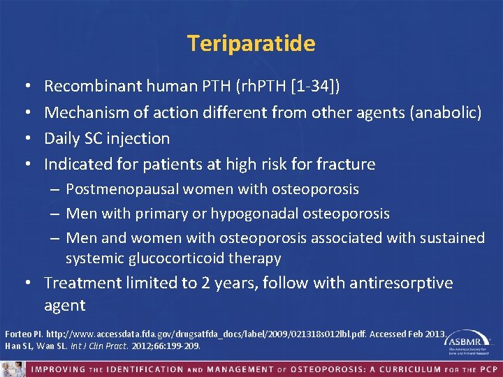 Teriparatide • • Recombinant human PTH (rh. PTH [1 -34]) Mechanism of action different