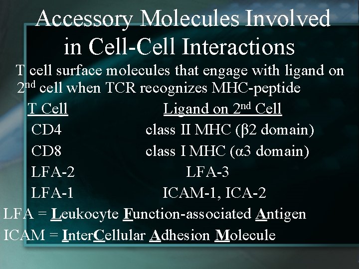 Accessory Molecules Involved in Cell-Cell Interactions T cell surface molecules that engage with ligand