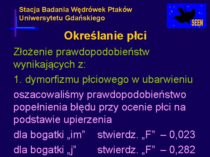Stacja Badania Wędrówek Ptaków Uniwersytetu Gdańskiego Określanie płci Złożenie prawdopodobieństw wynikających z: 1. dymorfizmu