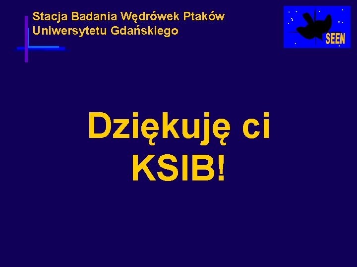 Stacja Badania Wędrówek Ptaków Uniwersytetu Gdańskiego Dziękuję ci KSIB! 