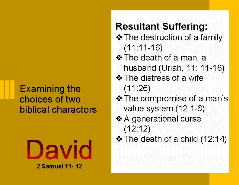 Resultant Suffering: Examining the choices of two biblical characters 2 Samuel 11 - 12