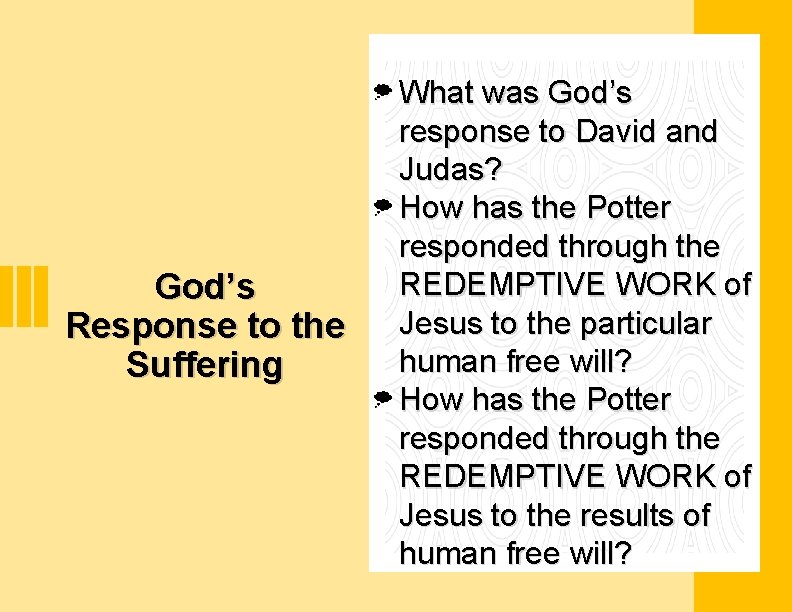 God’s Response to the Suffering What was God’s response to David and Judas? How