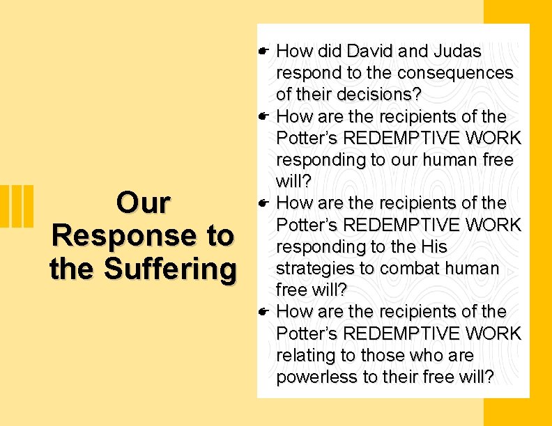 Our Response to the Suffering How did David and Judas respond to the consequences