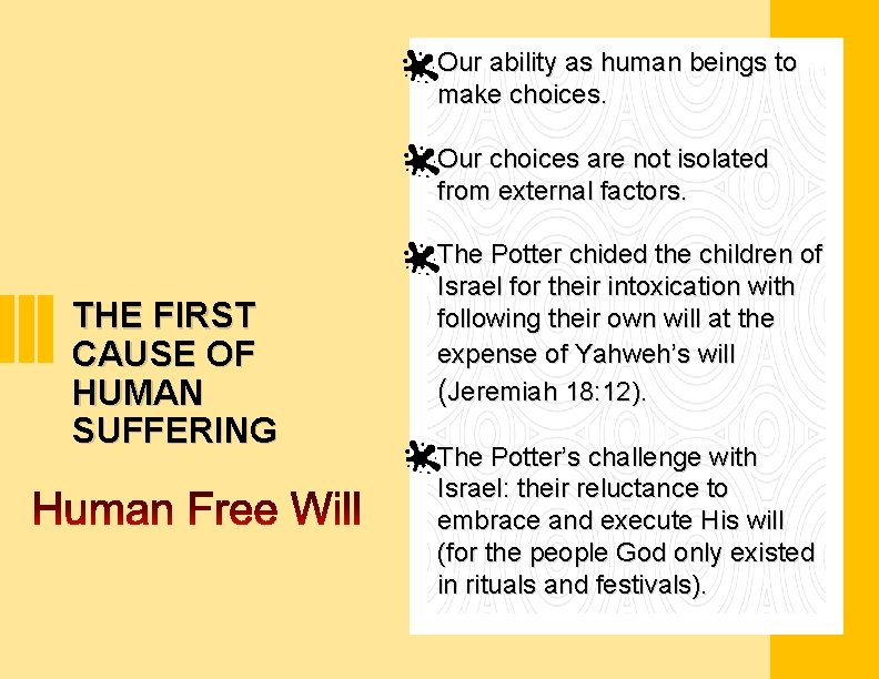 Our ability as human beings to make choices. Our choices are not isolated from