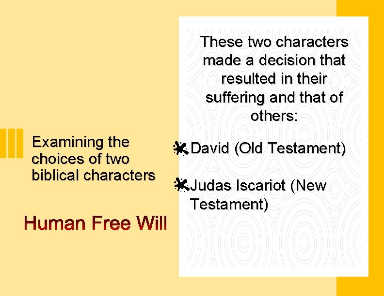 These two characters made a decision that resulted in their suffering and that of