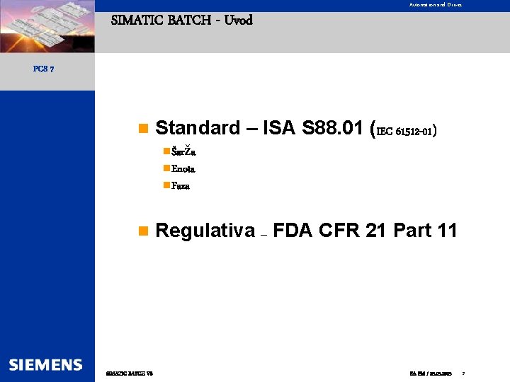 Automation and Drives SIMATIC BATCH - Uvod PCS 7 n Standard – ISA S