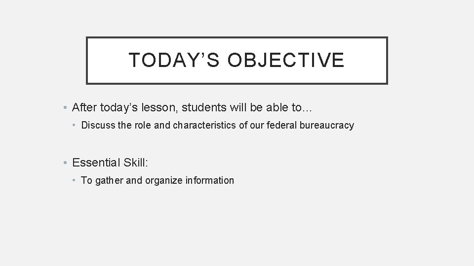 TODAY’S OBJECTIVE • After today’s lesson, students will be able to… • Discuss the