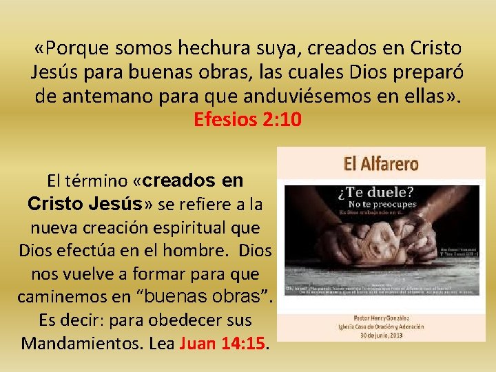  «Porque somos hechura suya, creados en Cristo Jesús para buenas obras, las cuales