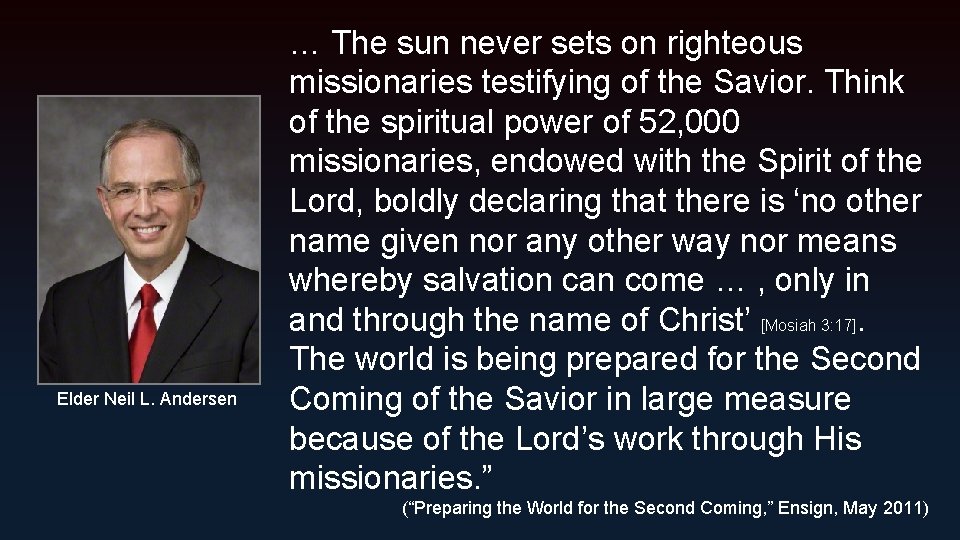 Elder Neil L. Andersen … The sun never sets on righteous missionaries testifying of