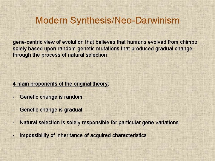 Modern Synthesis/Neo-Darwinism gene-centric view of evolution that believes that humans evolved from chimps solely