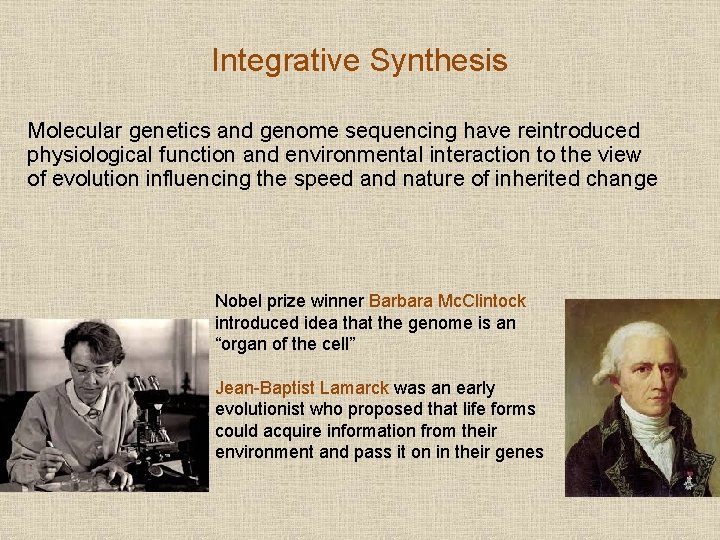 Integrative Synthesis Molecular genetics and genome sequencing have reintroduced physiological function and environmental interaction