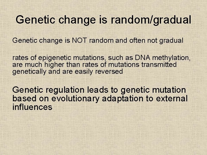 Genetic change is random/gradual Genetic change is NOT random and often not gradual rates