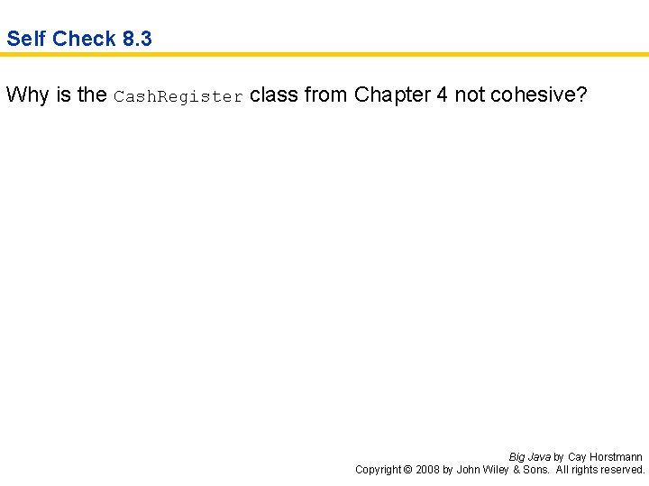 Self Check 8. 3 Why is the Cash. Register class from Chapter 4 not