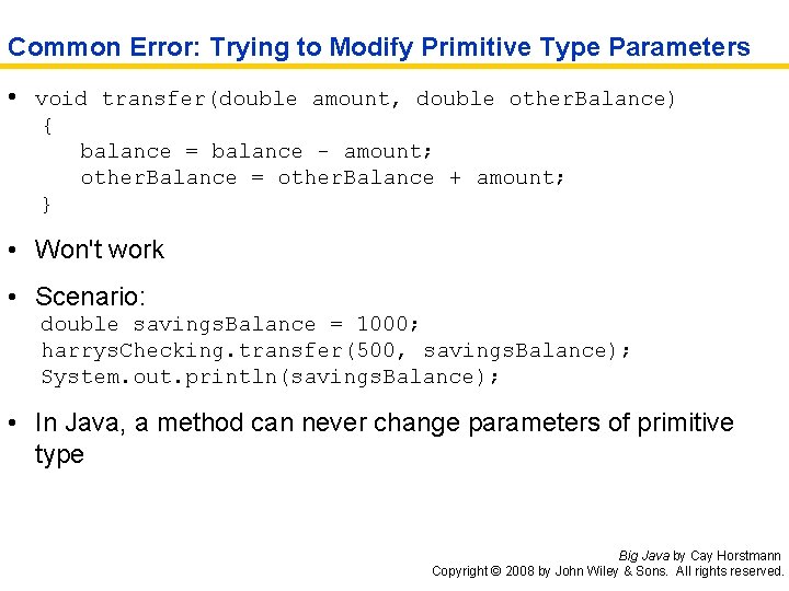 Common Error: Trying to Modify Primitive Type Parameters • void transfer(double amount, double other.