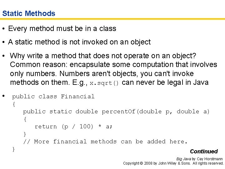Static Methods • Every method must be in a class • A static method