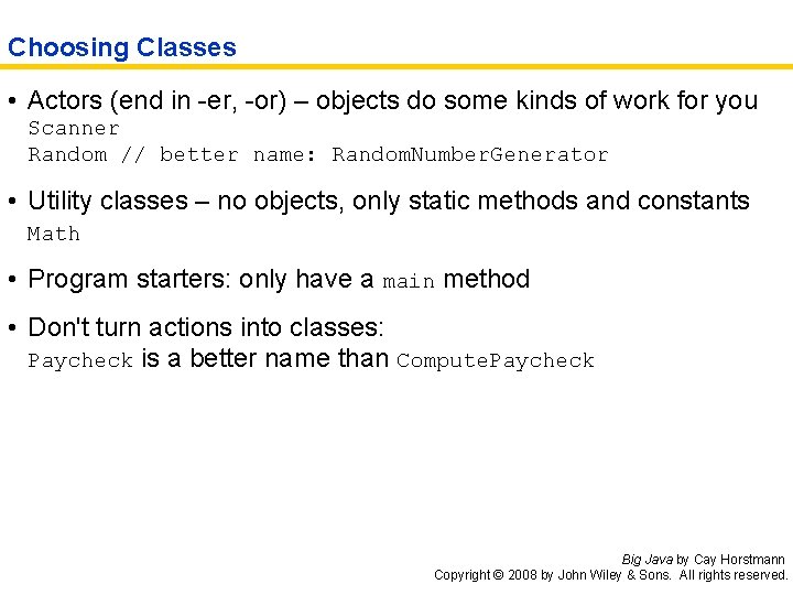 Choosing Classes • Actors (end in -er, -or) – objects do some kinds of