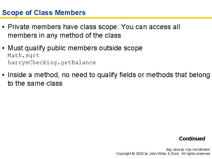 Scope of Class Members • Private members have class scope: You can access all