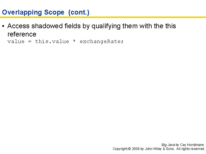 Overlapping Scope (cont. ) • Access shadowed fields by qualifying them with the this