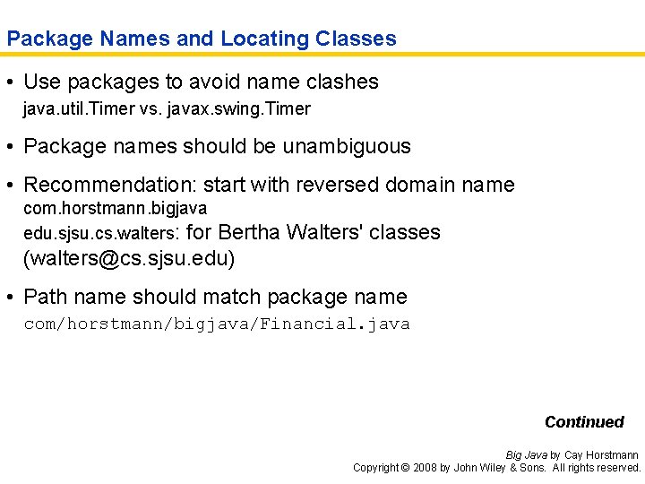 Package Names and Locating Classes • Use packages to avoid name clashes java. util.
