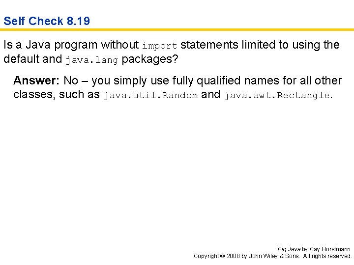 Self Check 8. 19 Is a Java program without import statements limited to using