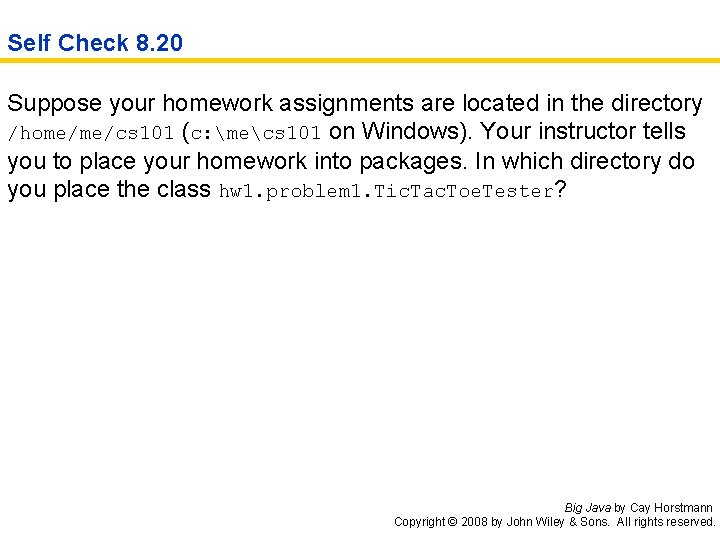 Self Check 8. 20 Suppose your homework assignments are located in the directory /home/me/cs