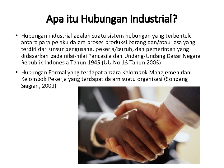 Apa itu Hubungan Industrial? • Hubungan industrial adalah suatu sistem hubungan yang terbentuk antara