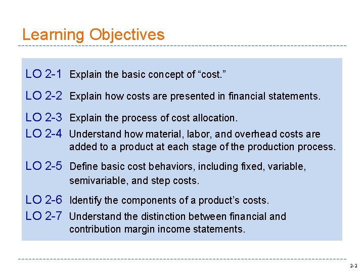 Learning Objectives LO 2 -1 Explain the basic concept of “cost. ” LO 2