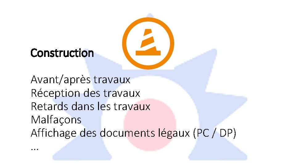 Construction Avant/après travaux Réception des travaux Retards dans les travaux Malfaçons Affichage des documents