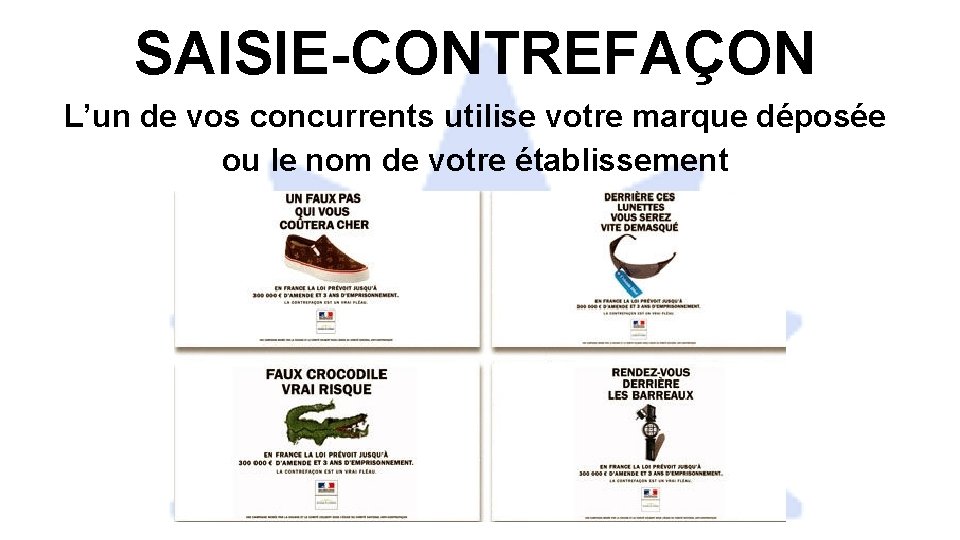 SAISIE-CONTREFAÇON L’un de vos concurrents utilise votre marque déposée ou le nom de votre