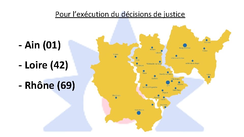 Pour l’exécution du décisions de justice - Ain (01) - Loire (42) - Rhône