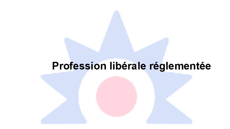 Profession libérale réglementée 