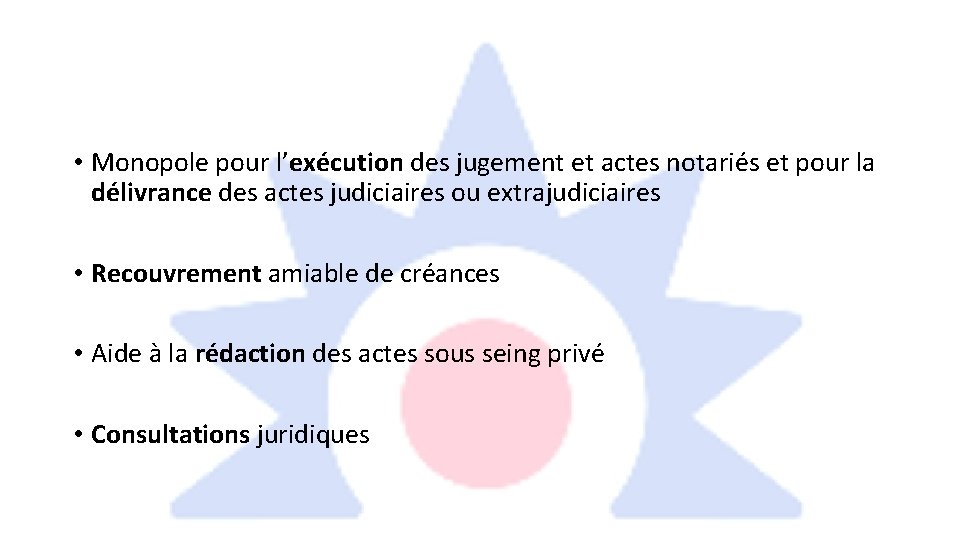  • Monopole pour l’exécution des jugement et actes notariés et pour la délivrance