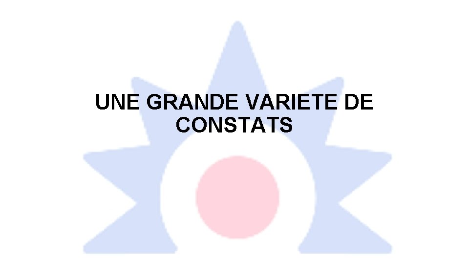 UNE GRANDE VARIETE DE CONSTATS 