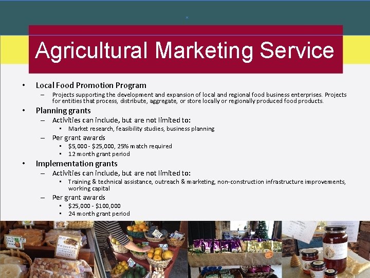 Agricultural Marketing Service • Local Food Promotion Program – • Projects supporting the development