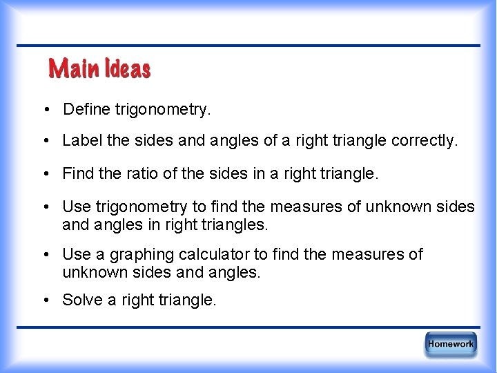  • Define trigonometry. • Label the sides and angles of a right triangle