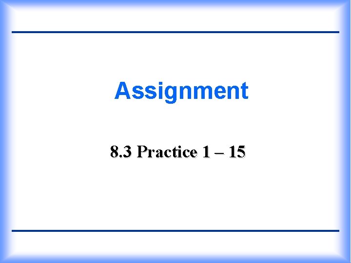 Assignment 8. 3 Practice 1 – 15 