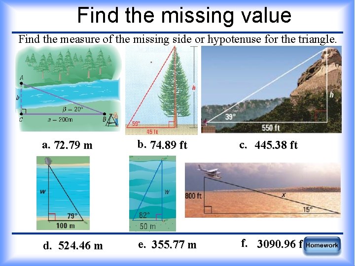 Find the missing value Find the measure of the missing side or hypotenuse for