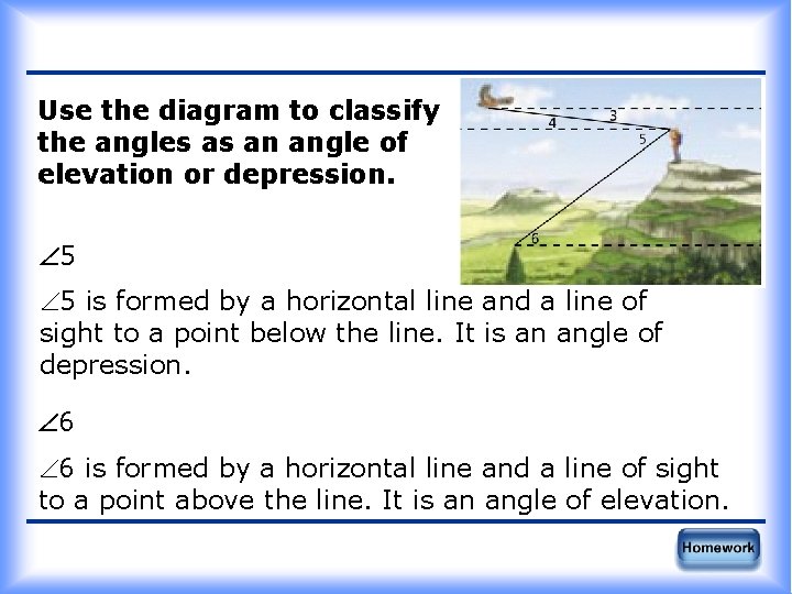 Use the diagram to classify the angles as an angle of elevation or depression.