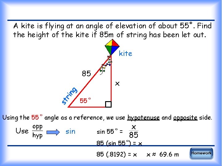 A kite is flying at an angle of elevation of about 55˚. Find the