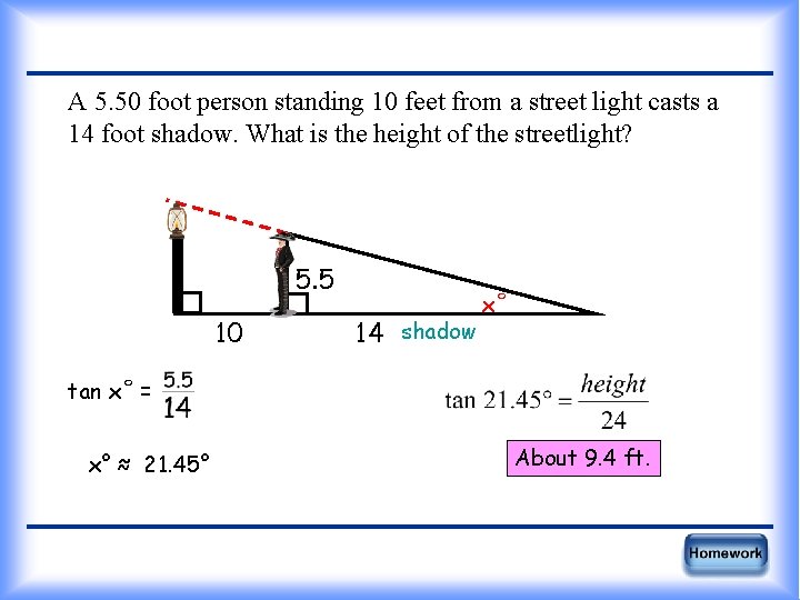 A 5. 50 foot person standing 10 feet from a street light casts a