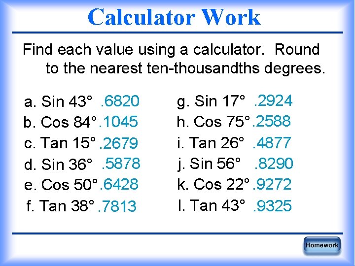 Calculator Work Find each value using a calculator. Round to the nearest ten-thousandths degrees.