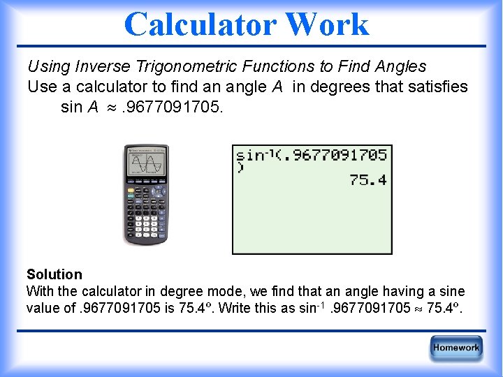 Calculator Work Using Inverse Trigonometric Functions to Find Angles Use a calculator to find