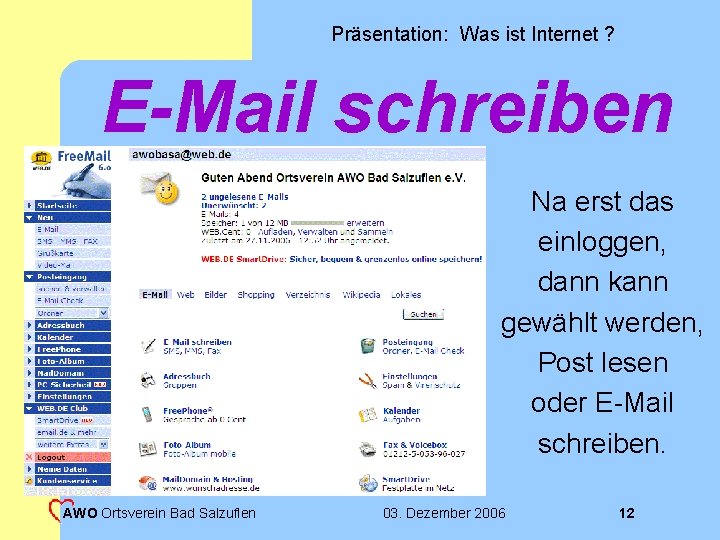 Präsentation: Was ist Internet ? E-Mail schreiben Na erst das einloggen, dann kann gewählt