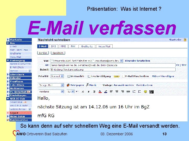Präsentation: Was ist Internet ? E-Mail verfassen So kann denn auf sehr schnellem Weg