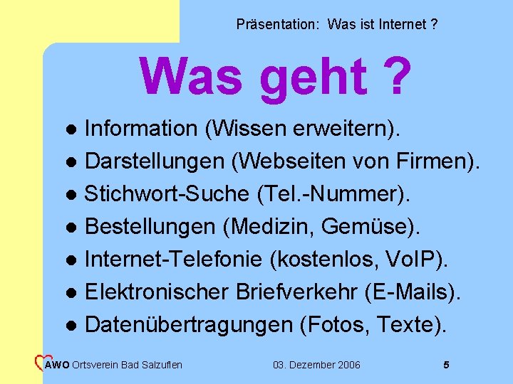 Präsentation: Was ist Internet ? Was geht ? Information (Wissen erweitern). l Darstellungen (Webseiten