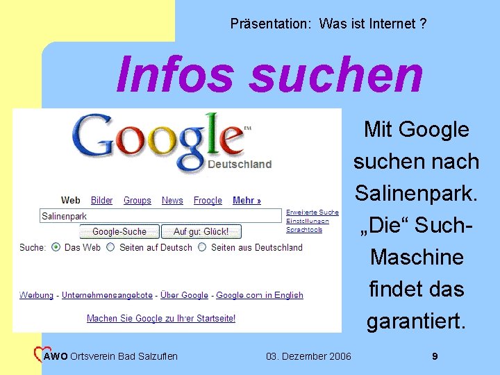 Präsentation: Was ist Internet ? Infos suchen Mit Google suchen nach Salinenpark. „Die“ Such.