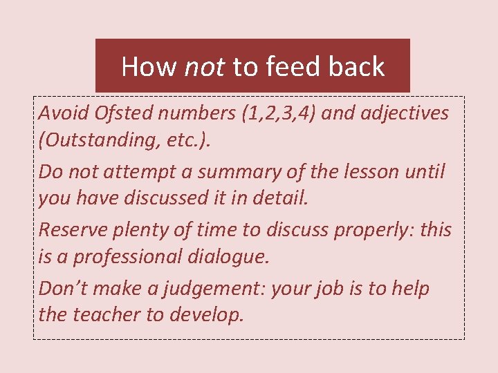 How not to feed back Avoid Ofsted numbers (1, 2, 3, 4) and adjectives
